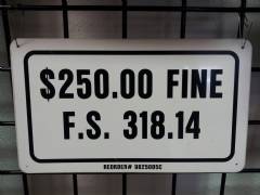 $250 FINE F.S. 318.14 .040 Aluminum sign